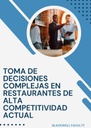 TOMA DE DECISIONES COMPLEJAS EN RESTAURANTES DE ALTA COMPETITIVIDAD ACTUAL