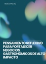 PENSAMIENTO REFLEXIVO PARA FORTALECER NEGOCIOS GASTRONÓMICOS DE ALTO IMPACTO