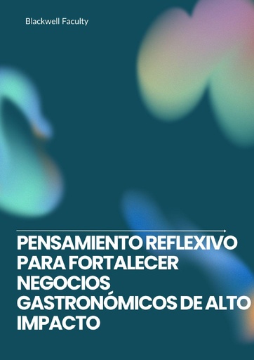 PENSAMIENTO REFLEXIVO PARA FORTALECER NEGOCIOS GASTRONÓMICOS DE ALTO IMPACTO