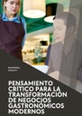 PENSAMIENTO CRÍTICO PARA LA TRANSFORMACIÓN DE NEGOCIOS GASTRONÓMICOS MODERNOS