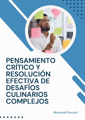 PENSAMIENTO CRÍTICO Y RESOLUCIÓN EFECTIVA DE DESAFÍOS CULINARIOS COMPLEJOS