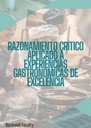 RAZONAMIENTO CRÍTICO APLICADO A EXPERIENCIAS GASTRONÓMICAS DE EXCELENCIA