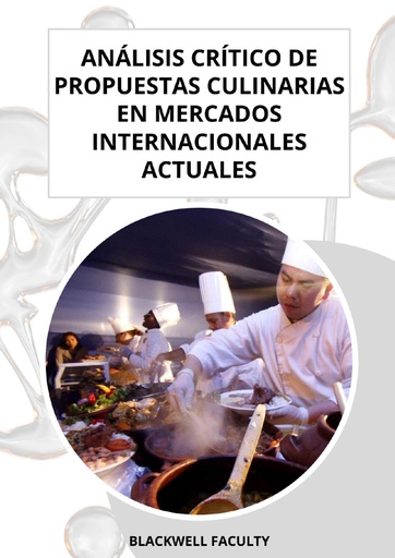 ANÁLISIS CRÍTICO DE PROPUESTAS CULINARIAS EN MERCADOS INTERNACIONALES ACTUALES