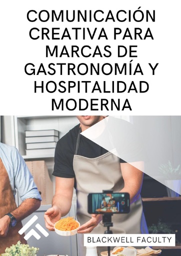 COMUNICACIÓN CREATIVA PARA MARCAS DE GASTRONOMÍA Y HOSPITALIDAD MODERNA
