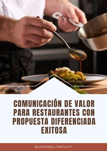 COMUNICACIÓN DE VALOR PARA RESTAURANTES CON PROPUESTA DIFERENCIADA EXITOSA