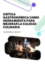 CRÍTICA GASTRONÓMICA COMO HERRAMIENTA PARA MEJORAR LA CALIDAD CULINARIA