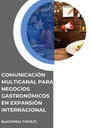 COMUNICACIÓN MULTICANAL PARA NEGOCIOS GASTRONÓMICOS EN EXPANSIÓN INTERNACIONAL