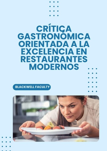 CRÍTICA GASTRONÓMICA ORIENTADA A LA EXCELENCIA EN RESTAURANTES MODERNOS