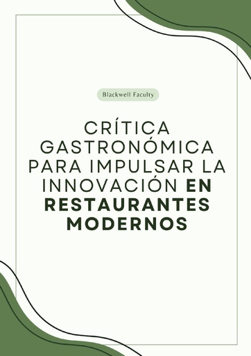 CRÍTICA GASTRONÓMICA PARA IMPULSAR LA INNOVACIÓN EN RESTAURANTES MODERNOS