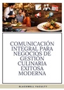 COMUNICACIÓN INTEGRAL PARA NEGOCIOS DE GESTIÓN CULINARIA EXITOSA MODERNA