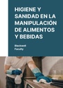 HIGIENE Y SANIDAD EN LA MANIPULACIÓN DE ALIMENTOS Y BEBIDAS