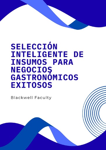SELECCIÓN INTELIGENTE DE INSUMOS PARA NEGOCIOS GASTRONÓMICOS EXITOSOS