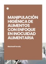 MANIPULACIÓN HIGIÉNICA DE ALIMENTOS CON ENFOQUE EN INOCUIDAD ALIMENTARIA