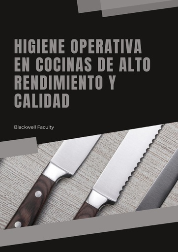 HIGIENE OPERATIVA EN COCINAS DE ALTO RENDIMIENTO Y CALIDAD