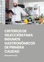 CRITERIOS DE SELECCIÓN PARA INSUMOS GASTRONÓMICOS DE PRIMERA CALIDAD