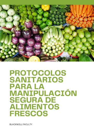 PROTOCOLOS SANITARIOS PARA LA MANIPULACIÓN SEGURA DE ALIMENTOS FRESCOS