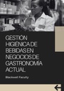 GESTIÓN HIGIÉNICA DE BEBIDAS EN NEGOCIOS DE GASTRONOMÍA ACTUAL