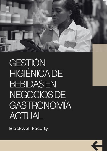 GESTIÓN HIGIÉNICA DE BEBIDAS EN NEGOCIOS DE GASTRONOMÍA ACTUAL