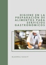 HIGIENE EN LA PREPARACIÓN DE ALIMENTOS PARA SERVICIOS GASTRONÓMICOS