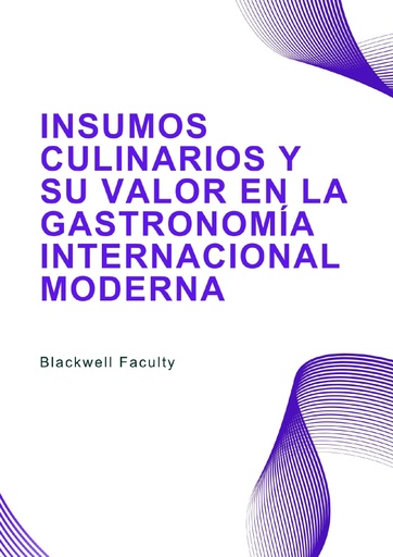 INSUMOS CULINARIOS Y SU VALOR EN LA GASTRONOMÍA INTERNACIONAL MODERNA