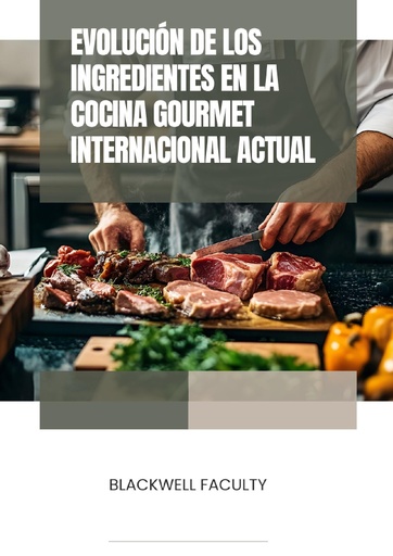 EVOLUCIÓN DE LOS INGREDIENTES EN LA COCINA GOURMET INTERNACIONAL ACTUAL