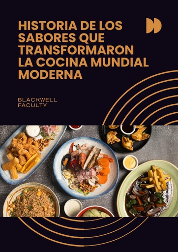 HISTORIA DE LOS SABORES QUE TRANSFORMARON LA COCINA MUNDIAL MODERNA
