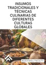 INSUMOS TRADICIONALES Y TÉCNICAS CULINARIAS DE DIFERENTES CULTURAS GLOBALES