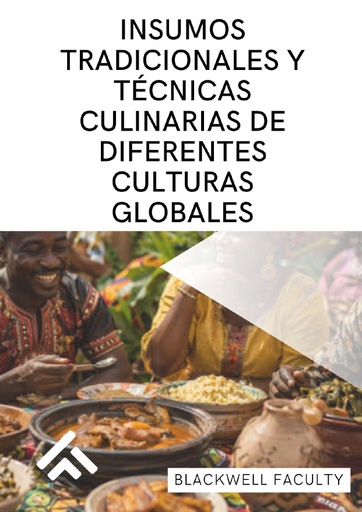INSUMOS TRADICIONALES Y TÉCNICAS CULINARIAS DE DIFERENTES CULTURAS GLOBALES