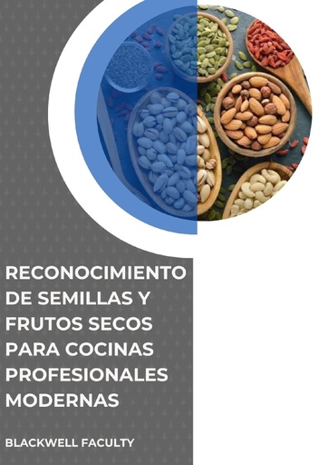 RECONOCIMIENTO DE SEMILLAS Y FRUTOS SECOS PARA COCINAS PROFESIONALES MODERNAS