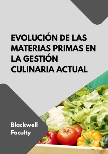 EVOLUCIÓN DE LAS MATERIAS PRIMAS EN LA GESTIÓN CULINARIA ACTUAL