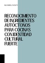 RECONOCIMIENTO DE INGREDIENTES AUTÓCTONOS PARA COCINAS CON IDENTIDAD CULTURAL FUERTE