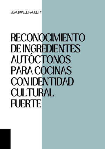 RECONOCIMIENTO DE INGREDIENTES AUTÓCTONOS PARA COCINAS CON IDENTIDAD CULTURAL FUERTE