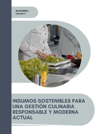 INSUMOS SOSTENIBLES PARA UNA GESTIÓN CULINARIA RESPONSABLE Y MODERNA ACTUAL