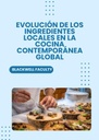 EVOLUCIÓN DE LOS INGREDIENTES LOCALES EN LA COCINA CONTEMPORÁNEA GLOBAL