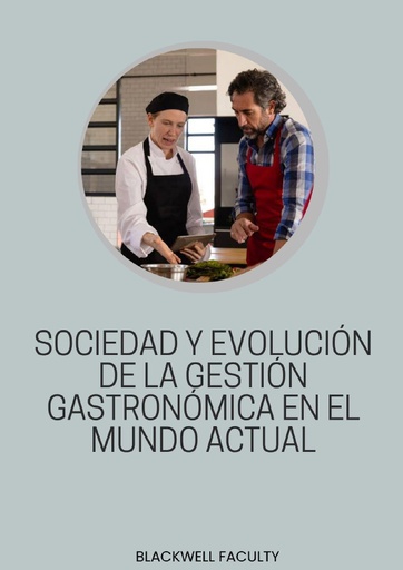 SOCIEDAD Y EVOLUCIÓN DE LA GESTIÓN GASTRONÓMICA EN EL MUNDO ACTUAL