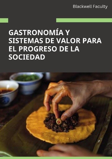 GASTRONOMÍA Y SISTEMAS DE VALOR PARA EL PROGRESO DE LA SOCIEDAD