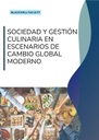 SOCIEDAD Y GESTIÓN CULINARIA EN ESCENARIOS DE CAMBIO GLOBAL MODERNO