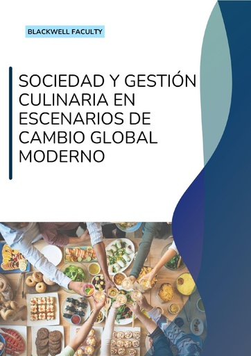 SOCIEDAD Y GESTIÓN CULINARIA EN ESCENARIOS DE CAMBIO GLOBAL MODERNO