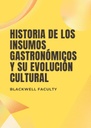 HISTORIA DE LOS INSUMOS GASTRONÓMICOS Y SU EVOLUCIÓN CULTURAL