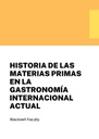 HISTORIA DE LAS MATERIAS PRIMAS EN LA GASTRONOMÍA INTERNACIONAL ACTUAL