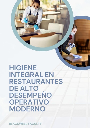 HIGIENE INTEGRAL EN RESTAURANTES DE ALTO DESEMPEÑO OPERATIVO MODERNO