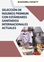 SELECCIÓN DE INSUMOS PREMIUM CON ESTÁNDARES SANITARIOS INTERNACIONALES ACTUALES