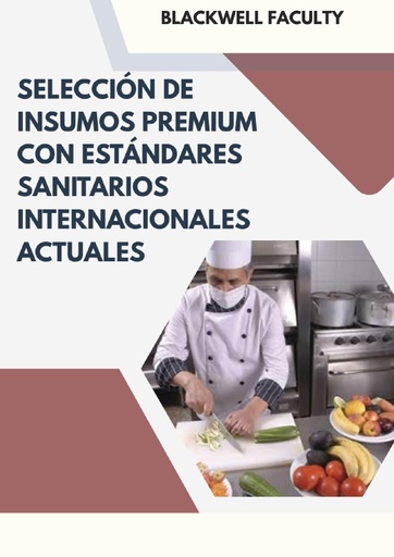 SELECCIÓN DE INSUMOS PREMIUM CON ESTÁNDARES SANITARIOS INTERNACIONALES ACTUALES