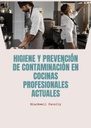 HIGIENE Y PREVENCIÓN DE CONTAMINACIÓN EN COCINAS PROFESIONALES ACTUALES