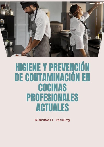 HIGIENE Y PREVENCIÓN DE CONTAMINACIÓN EN COCINAS PROFESIONALES ACTUALES