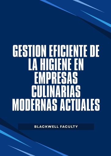 GESTIÓN EFICIENTE DE LA HIGIENE EN EMPRESAS CULINARIAS MODERNAS ACTUALES