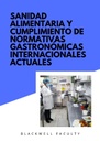 SANIDAD ALIMENTARIA Y CUMPLIMIENTO DE NORMATIVAS GASTRONÓMICAS INTERNACIONALES ACTUALES