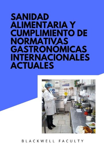 SANIDAD ALIMENTARIA Y CUMPLIMIENTO DE NORMATIVAS GASTRONÓMICAS INTERNACIONALES ACTUALES