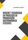 HIGIENE Y SEGURIDAD EN PROCESOS DE PRODUCCIÓN GASTRONÓMICA EFICIENTE