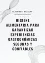 HIGIENE ALIMENTARIA PARA GARANTIZAR EXPERIENCIAS GASTRONÓMICAS SEGURAS Y CONFIABLES
